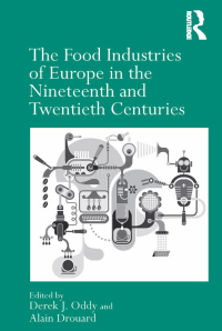 Imagen de portada: The Food Industries of Europe in the Nineteenth and Twentieth Centuries 1st edition 9781409454397