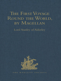 Cover image: The First Voyage Round the World, by Magellan 1st edition 9781409413196