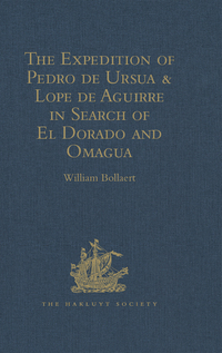 Cover image: The Expedition of Pedro de Ursua & Lope de Aguirre in Search of El Dorado and Omagua in 1560-1 1st edition 9781409412946