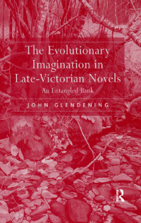 Cover image: The Evolutionary Imagination in Late-Victorian Novels 1st edition 9780754658214