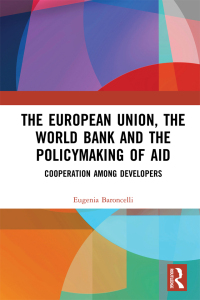 Cover image: The European Union, the World Bank and the Policymaking of Aid 1st edition 9781032093925