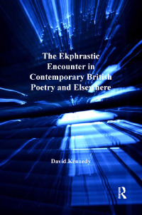 Titelbild: The Ekphrastic Encounter in Contemporary British Poetry and Elsewhere 1st edition 9781138118331