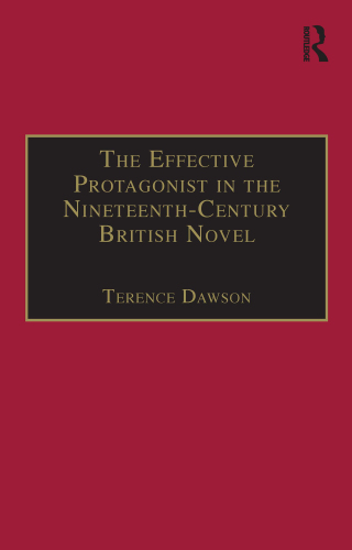 Cover image: The Effective Protagonist in the Nineteenth-Century British Novel 1st edition 9780754641353