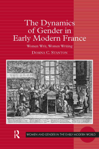 Cover image: The Dynamics of Gender in Early Modern France 1st edition 9781472442017