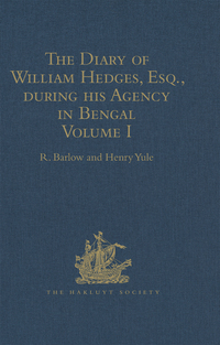 Titelbild: The Diary of William Hedges, Esq. (afterwards Sir William Hedges), during his Agency in Bengal 1st edition 9781409413417