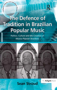 Titelbild: The Defence of Tradition in Brazilian Popular Music 1st edition 9780754663430