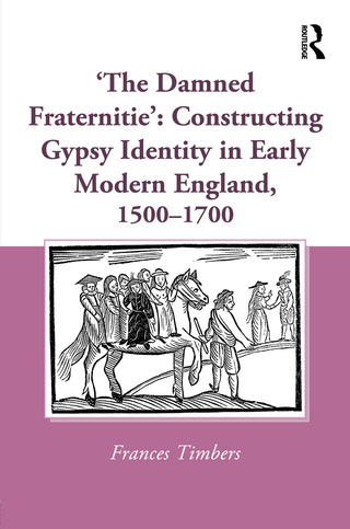 Titelbild: 'The Damned Fraternitie': Constructing Gypsy Identity in Early Modern England, 1500–1700 1st edition 9781472462510