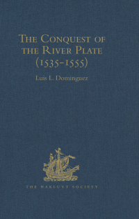 صورة الغلاف: The Conquest of the River Plate (1535-1555) 1st edition 9781409413486