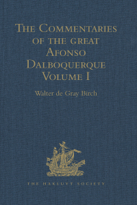 Cover image: The Commentaries of the Great Afonso Dalboquerque, Second Viceroy of India 1st edition 9781409413202