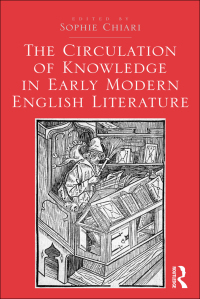 Omslagafbeelding: The Circulation of Knowledge in Early Modern English Literature 1st edition 9781472449153