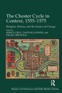صورة الغلاف: The Chester Cycle in Context, 1555-1575 1st edition 9781138108868