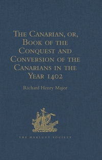 Imagen de portada: The Canarian, or, Book of the Conquest and Conversion of the Canarians in the Year 1402, by Messire Jean de Bethencourt, Kt. 1st edition 9781409413127
