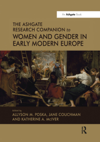 Cover image: The Ashgate Research Companion to Women and Gender in Early Modern Europe 1st edition 9781409418177