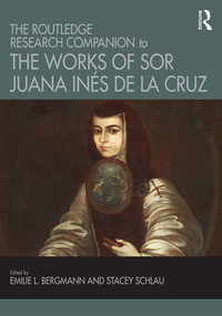 Cover image: The Routledge Research Companion to the Works of Sor Juana Inés de la Cruz 1st edition 9781472444073
