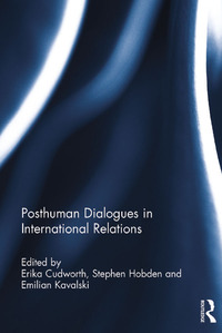 صورة الغلاف: Posthuman Dialogues in International Relations 1st edition 9781032096544