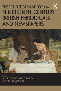 Titelbild: The Routledge Handbook to Nineteenth-Century British Periodicals and Newspapers 1st edition 9781409468882