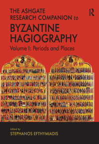 Cover image: The Ashgate Research Companion to Byzantine Hagiography 1st edition 9780754650331