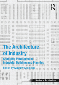 Cover image: The Architecture of Industry 1st edition 9780367739409