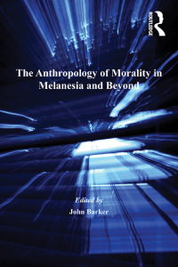 صورة الغلاف: The Anthropology of Morality in Melanesia and Beyond 1st edition 9780754671855