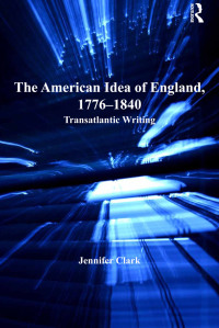 Imagen de portada: The American Idea of England, 1776-1840 1st edition 9781409430506