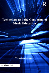صورة الغلاف: Technology and the Gendering of Music Education 1st edition 9781138274570