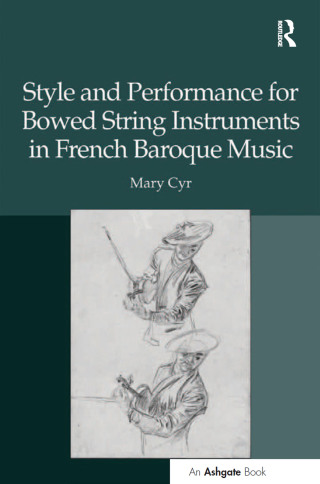 Imagen de portada: Style and Performance for Bowed String Instruments in French Baroque Music 1st edition 9781138248373