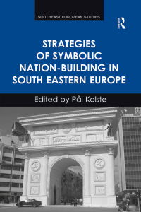 صورة الغلاف: Strategies of Symbolic Nation-building in South Eastern Europe 1st edition 9781138253216