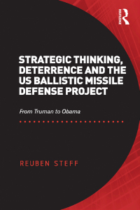 صورة الغلاف: Strategic Thinking, Deterrence and the US Ballistic Missile Defense Project 1st edition 9781409469353