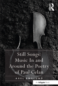 Cover image: Still Songs: Music In and Around the Poetry of Paul Celan 1st edition 9781409422624