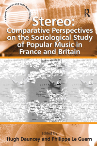 Cover image: Stereo: Comparative Perspectives on the Sociological Study of Popular Music in France and Britain 1st edition 9781409405689