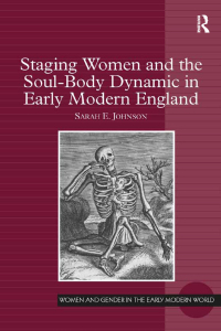 Imagen de portada: Staging Women and the Soul-Body Dynamic in Early Modern England 1st edition 9781138248472