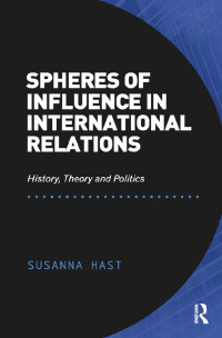 Imagen de portada: Spheres of Influence in International Relations 1st edition 9781138245594