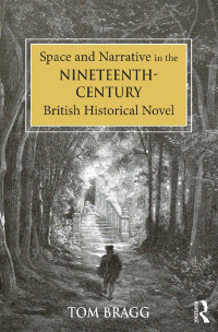 Omslagafbeelding: Space and Narrative in the Nineteenth-Century British Historical Novel 1st edition 9781472475466