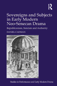 Imagen de portada: Sovereigns and Subjects in Early Modern Neo-Senecan Drama 1st edition 9781472435200