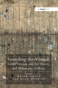 Cover image: Sounding the Virtual: Gilles Deleuze and the Theory and Philosophy of Music 1st edition 9780754667735