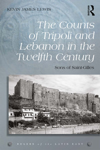 صورة الغلاف: The Counts of Tripoli and Lebanon in the Twelfth Century 1st edition 9781472458902