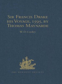 Cover image: Sir Francis Drake his Voyage, 1595, by Thomas Maynarde 1st edition 9781409412700