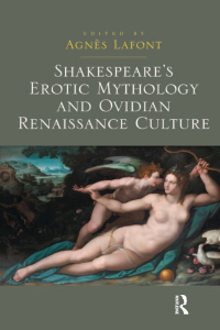 Imagen de portada: Shakespeare's Erotic Mythology and Ovidian Renaissance Culture 1st edition 9781409451310