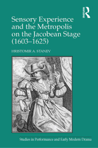 Cover image: Sensory Experience and the Metropolis on the Jacobean Stage (1603–1625) 1st edition 9781472424457