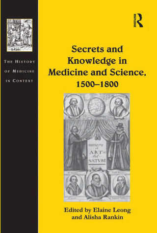 Omslagafbeelding: Secrets and Knowledge in Medicine and Science, 1500�1800 1st edition 9780754668541