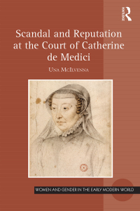 Cover image: Scandal and Reputation at the Court of Catherine de Medici 1st edition 9781472428219