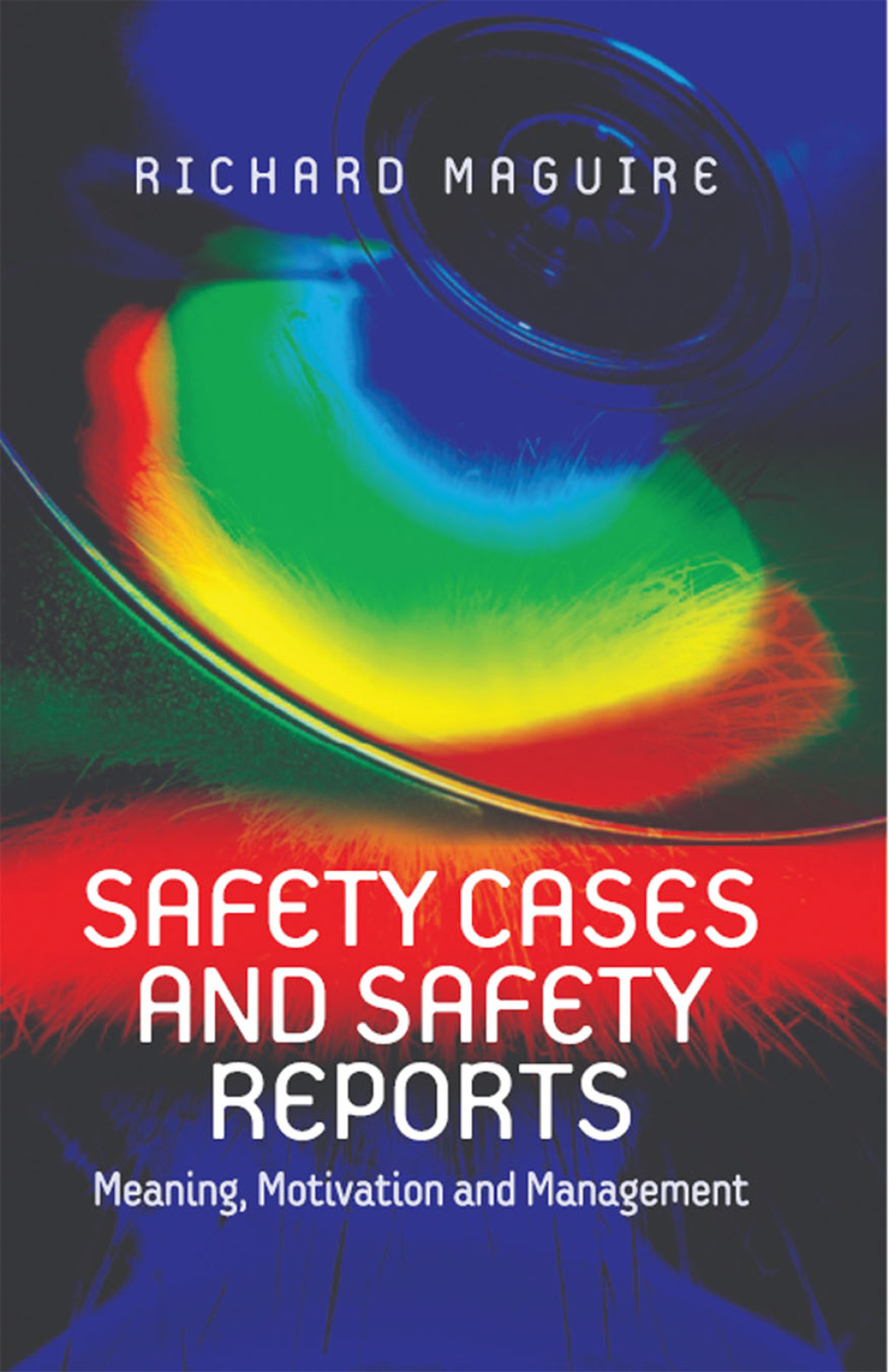 Safety Cases and Safety Reports Meaning, Motivation and Management 1st Edition