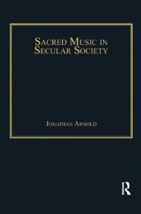 Imagen de portada: Sacred Music in Secular Society 1st edition 9781409451716