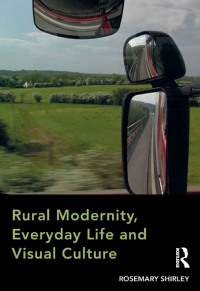 Titelbild: Rural Modernity, Everyday Life and Visual Culture 1st edition 9781472431431