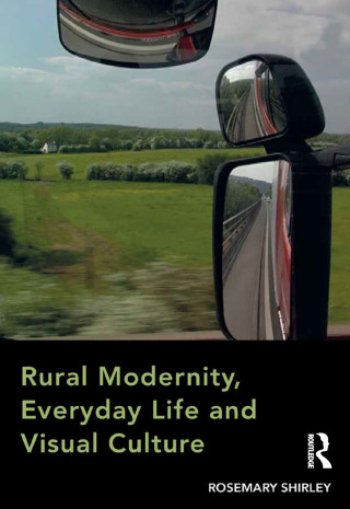 表紙画像: Rural Modernity, Everyday Life and Visual Culture 1st edition 9781472431431