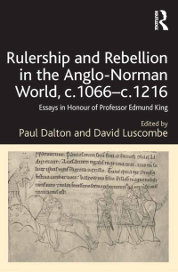 Cover image: Rulership and Rebellion in the Anglo-Norman World, c.1066-c.1216 1st edition 9780367879150