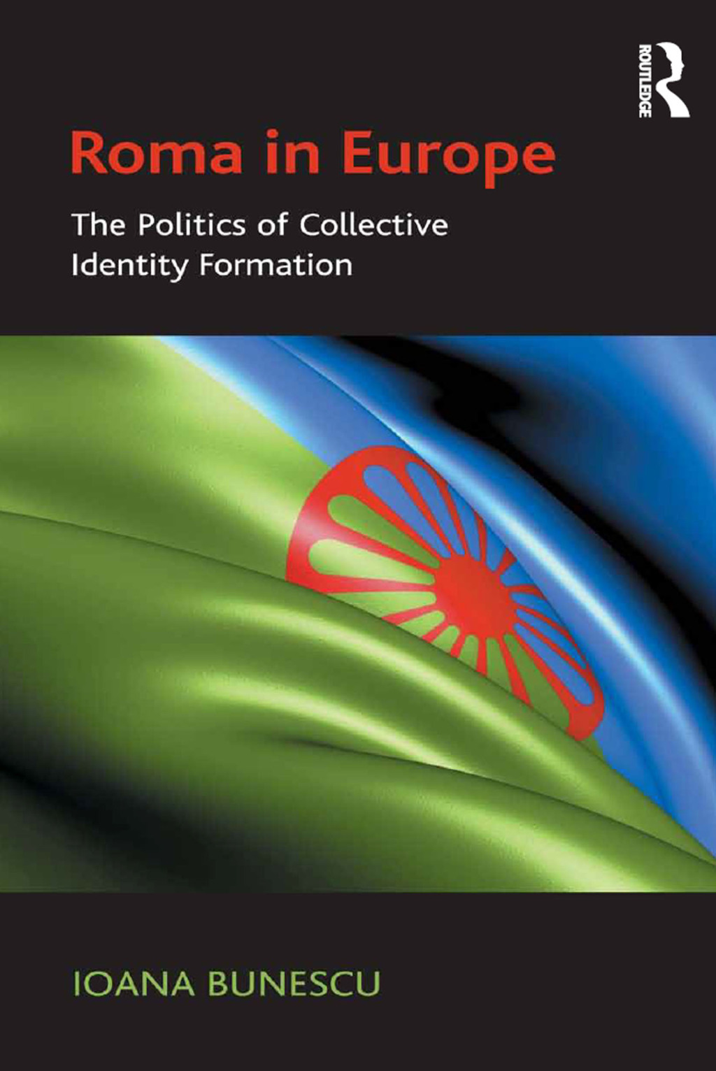 Roma in Europe The Politics of Collective Identity Formation 1st Edition