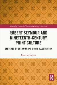 Cover image: Robert Seymour and Nineteenth-Century Print Culture 1st edition 9780367709471