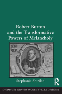 Cover image: Robert Burton and the Transformative Powers of Melancholy 1st edition 9780367879983