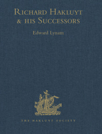صورة الغلاف: Richard Hakluyt and his Successors 1st edition 9781409414599